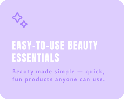 Text promoting easy-to-use beauty essentials for quick and fun products.