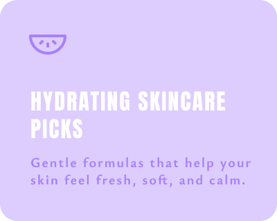 Text on a purple background: "Hydrating Skincare Picks - Gentle formulas for fresh, soft, calm skin."